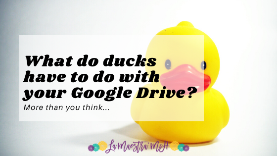 What Do Ducks Have To Do With Your Google Drive? More Than You Think