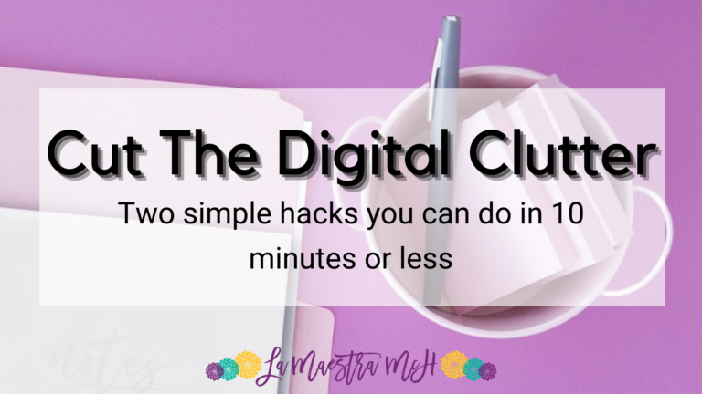 2 Simple Hacks to Cut the Digital Clutter in 10 Minutes