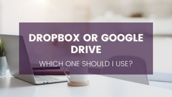 Dropbox or Google Drive: Which should I use?